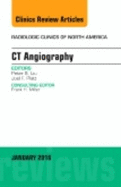 CT Angiography, an Issue of Radiologic Clinics of North America: Volume 54-1