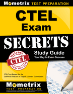 Ctel Exam Secrets Study Guide: Ctel Test Review for the California Teacher of English Learners Examination