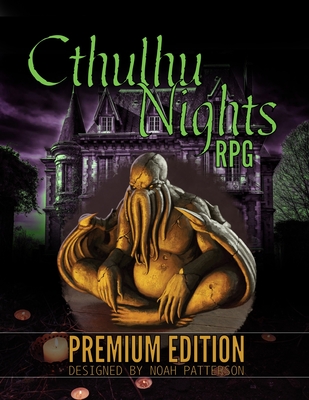 Cthulhu Nights RPG: Premium Edition - Patterson, Noah