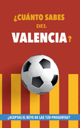 ?Cunto sabes del Valencia?: ?Aceptas el reto de las 120 preguntas? Libro del Valencia CF. Un libro de ftbol diferente. Valencia ftbol