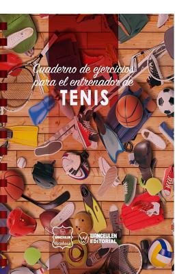 Cuaderno de Ejercicios para el Entrenador de Tenis - Notebook, Wanceulen