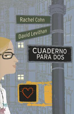 Cuaderno Para DOS - Cohn, Rachel, and Levithan, David, and Menendez, Maria Luisa (Translated by)