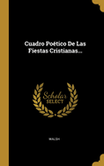 Cuadro Poetico de Las Fiestas Cristianas...