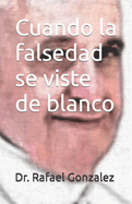 Cuando la falsedad se viste de blanco