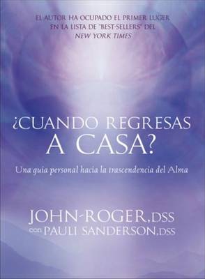 Cuando Regresas A Casa?: Una Guia Personal Para la Trascendencia del Alma [With Meditation CD] - John-Roger, and Sanderson, Pauli