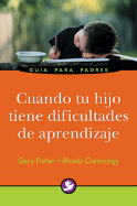 Cuando Tu Hijo Tiene Dificultades de Aprendizaje - Fisher, Gary, Dr., PH.D., and Podest, Florencia (Translated by), and Cummings, Rhoda, Ed