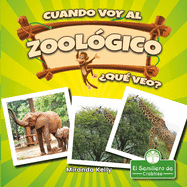 Cuando Voy Al Zool?gico, ?Qu? Veo? (When I Go to the Zoo, What Do I See?)