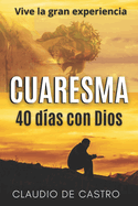 Cuaresma: Vive la Gran Experiencia. 40 das con Dios