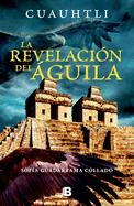 Cuauhtli, La Revelacion del guila / Cuauhtli: The Eagle's Revelation