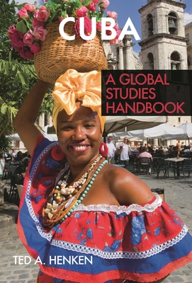 Cuba: A Global Studies Handbook - Henken, Ted