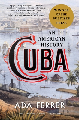 Cuba: An American History - Ferrer, Ada, Dr.