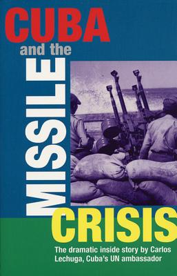 Cuba and the Missile Crisis: The Dramatic Inside Story - Lechuga, Carlos