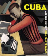 Cuba: Art and History from 1868 to Today