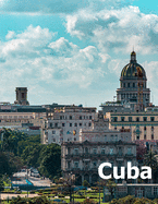 Cuba: Coffee Table Photography Travel Picture Book Album Of A Cuban Caribbean Island Country And Havana City Large Size Photos Cover