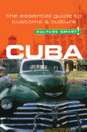 Cuba - Culture Smart!: The Essential Guide to Customs and Culture