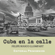 Cuba en la calle: Fotograf?as de Cuba actual