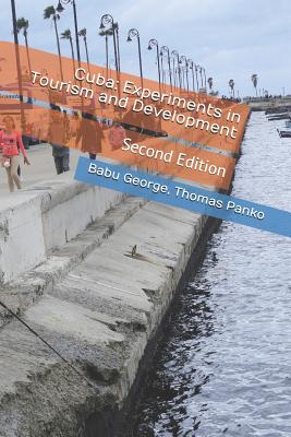 Cuba: Experiments in Tourism and Development - Panko, Thomas R, and George, Babu P