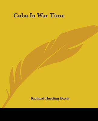 Cuba In War Time - Davis, Richard Harding