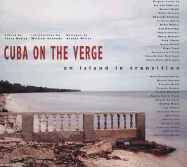 Cuba on the Verge: An Island in Transition - Kennedy, William, Professor (Introduction by), and Miller, Arthur (Epilogue by), and McCoy, Terry (Editor)