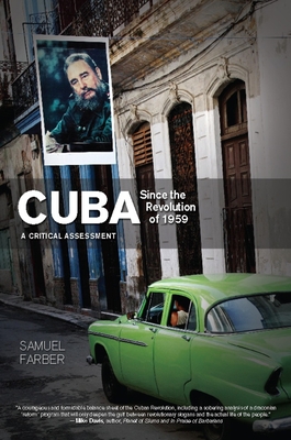 Cuba Since the Revolution of 1959: A Critical Assessment - Farber, Samuel