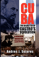 Cuba: The Disaster of Castro's Revolution