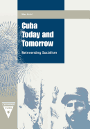 Cuba Today and Tomorrow: Reinventing Socialism