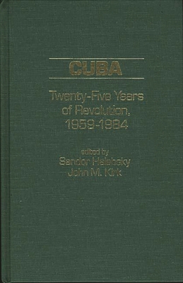 Cuba: Twenty-Five Years of Revolution, 1959-1984 - Halebsky, Sandor