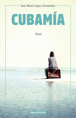 Cubama - Ivins, Claire (Translated by), and Yboty Gmez, Alejandra (Translated by), and Lpez Hernndez, Ins Mara