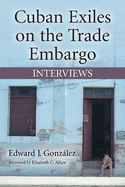 Cuban Exiles on the Trade Embargo: Interviews