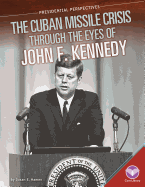 Cuban Missile Crisis Through the Eyes of John F. Kennedy