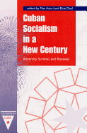 Cuban Socialism in a New Century: Adversity, Survival, and Renewal