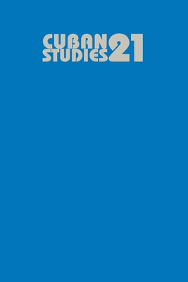 Cuban Studies 21 - Prez, Louis A (Editor)