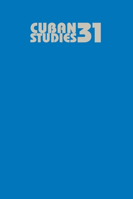 Cuban Studies 31 - Perez, Lisandro (Editor), and Aragon, Uva de (Editor)