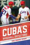 Cuba's Baseball Defectors: The Inside Story