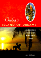 Cuba's Island of Dreams: Voices from the Isle of Pines and Youth