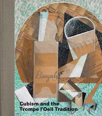 Cubism and the Trompe l'Oeil Tradition - Braun, Emily, and Cowling, Elizabeth, and Le Thomas, Claire (Contributions by)
