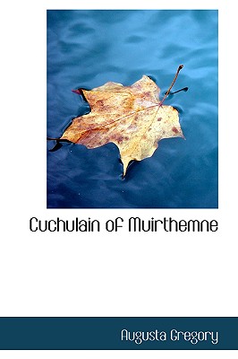 Cuchulain of Muirthemne - Gregory, Augusta