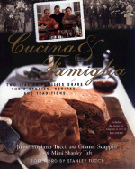 Cucina & Famiglia: Two Italian Families Share Their Stories, Recipes, and Traditions - Tucci, Joan Tropiano (Introduction by), and Scappin, Gianni, and Taft, Mimi Shanley