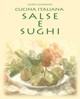 Cucina Italiana Salse E Sughi - Giannini, Aldo