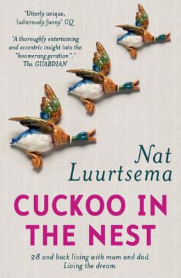 Cuckoo in the Nest: 28 and back home with mum and dad. Living the dream... - Luurtsema, Nat