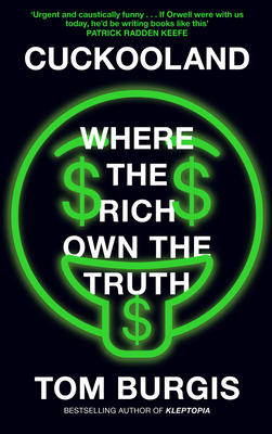 Cuckooland: Where the Rich Own the Truth - Burgis, Tom