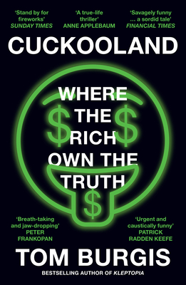 Cuckooland: Where the Rich Own the Truth - Burgis, Tom