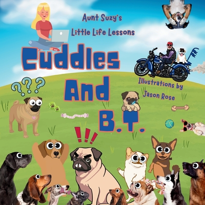 Cuddles and B.T - DesRochers, Suzanne G, and Rose, Jason D