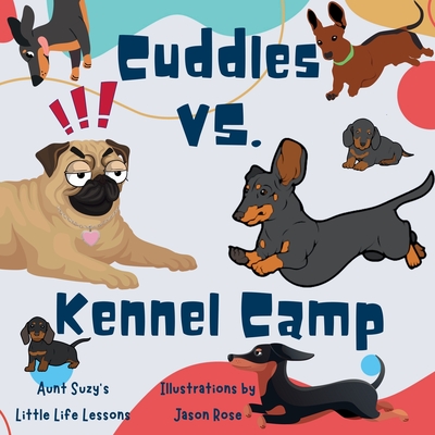 Cuddles VS. Kennel Camp: Cuddles the pug adventures - DesRochers, Suzanne G, and Rose, Jason D