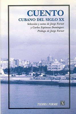 Cuento Cubano del Siglo XX: Antologia - Fornet, Jorge, and Dominguez, Carlos Espinosa