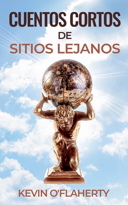 Cuentos Cortos de Sitios Lejanos - O'Flaherty, Kevin