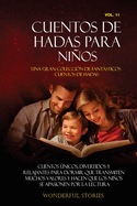 Cuentos de hadas para nios Una gran colecci?n de fantsticos cuentos de hadas. (Vol. 11): Cuentos nicos, divertidos y relajantes para dormir que transmiten muchos valores y hacen que los nios se apasionen por la lectura.