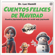 Cuentos felices de Navidad: Cuentos fascinantes para la noche ms fascinante