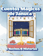 Cuentos Mgicos de Januc: 8 Noches, 8 Historias: Historias Llenas de Magia y Tradici?n para Cada Noche de Januc