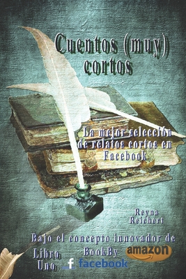 Cuentos (muy) cortos: BookByFaceBook/Amazon - Brauer, Gerardo (Illustrator), and Reichert, Reyna